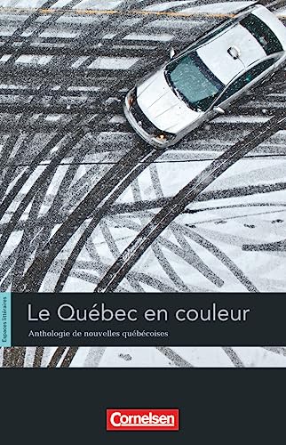 Espaces littéraires - Lektüren in französischer Sprache - B1-B1+: Le Québec en couleur - Anthologie de nouvelles québécoises - Lektüre